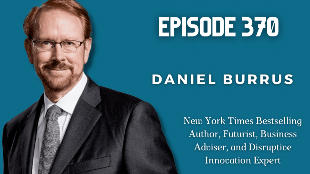 Disrupt, Transform, Repeat, with Daniel Burrus – Episode 370 of The Action Catalyst Podcast