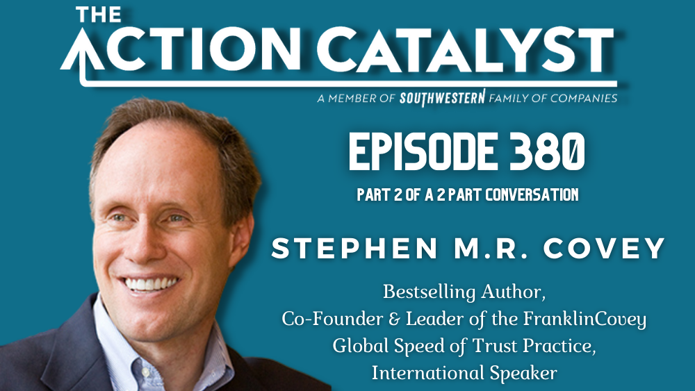 Trust & Inspire, with Stephen M. R. Covey – Episode 380 of The Action Catalyst Podcast