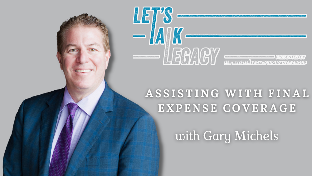 Assisting with Final Expense Coverage, with Gary Michels