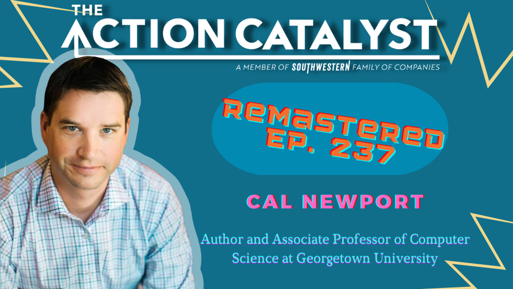 Deep Work, with Cal Newport – Episode 237 of The Action Catalyst Podcast