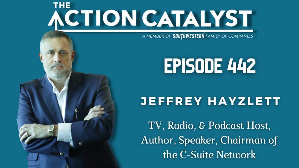 Don’t Ask For Permission and Go Faster, with Jeffrey Hayzlett – Episode 442 of The Action Catalyst Podcast