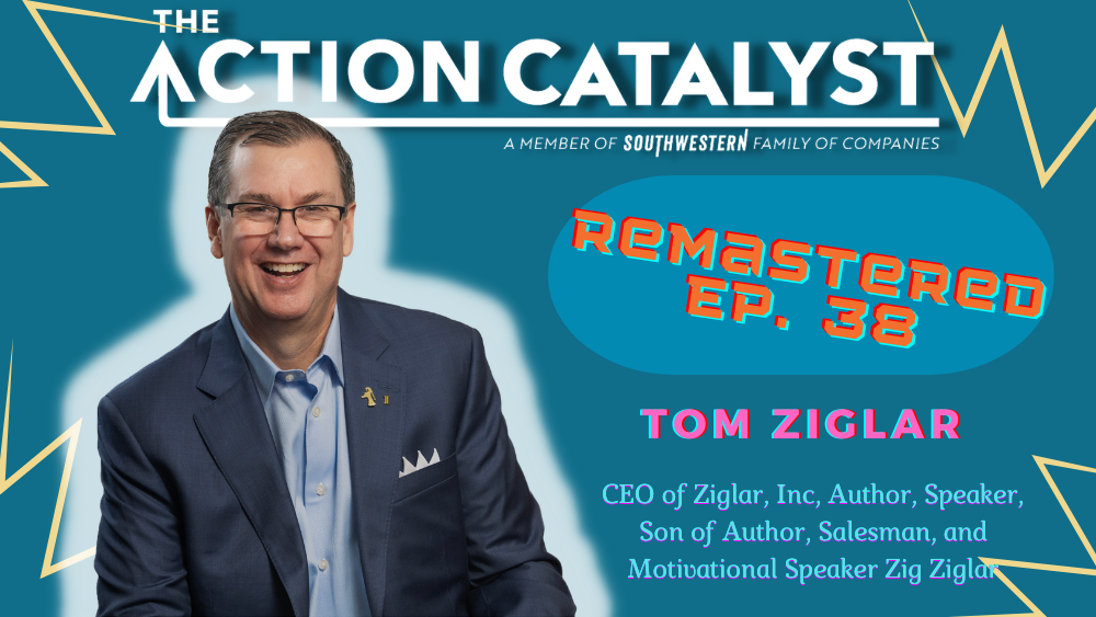 He Walked His Talk, with Tom Ziglar – Episode 38 of The Action Catalyst Podcast