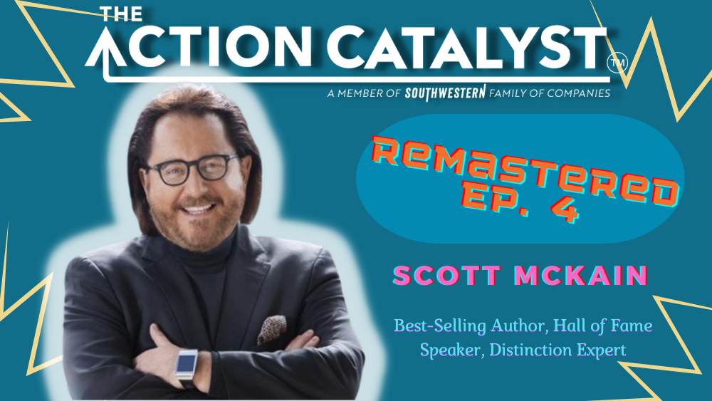 REMASTERED:  Create Distinction, with Scott McKain – Episode 4 of The Action Catalyst Podcast
