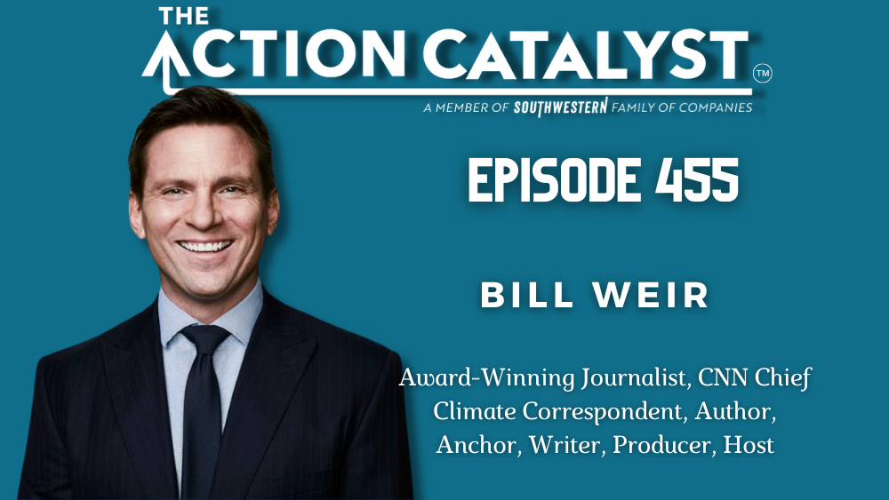 Life As We Know It, with Bill Weir – Episode 455 of The Action Catalyst Podcast
