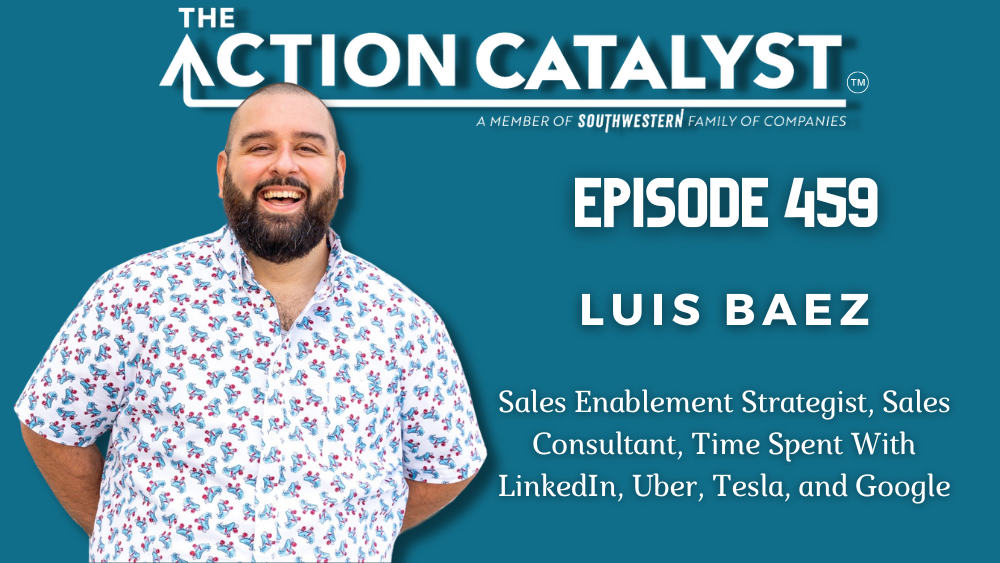 From Overlooked to Overbooked, with Luis Baez – Episode 459 of The Action Catalyst