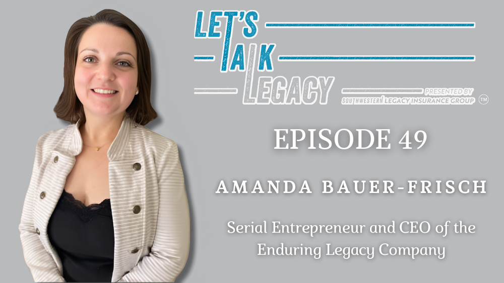 Turning Loss to Legacy, with Amanda Bauer-Frisch – Episode 49 of Let’s Talk Legacy