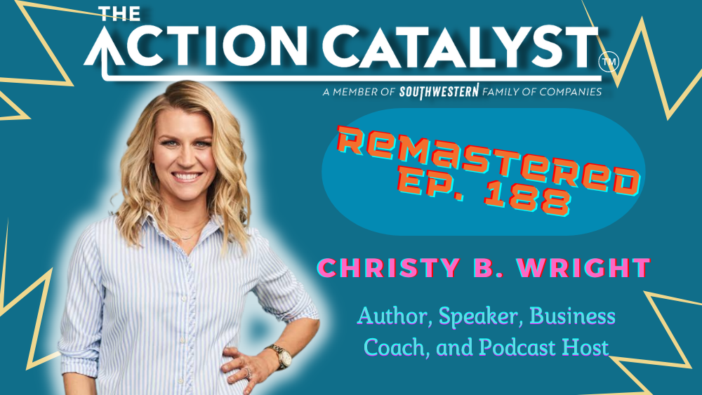 Facing Entrepreneurial Fears, with Christy Wright – Episode 188 of The Action Catalyst