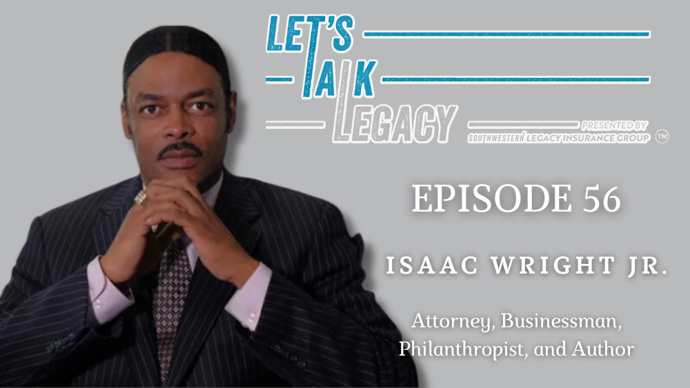 Marked for Life, with Isaac Wright, Jr. – Episode 56 of Let’s Talk Legacy