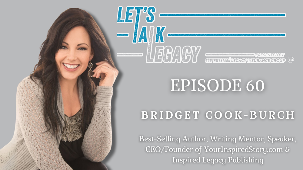 Change Your Story, Change Your Life, with Bridget Cook-Burch – Episode 60 of Let’s Talk Legacy