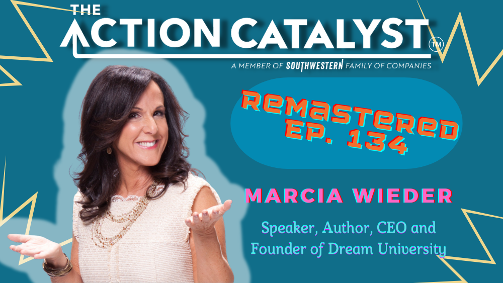 REMASTERED:  Dreams, Purpose, and Vision, with Marcia Wieder – Episode 134 of The Action Catalyst Podcast