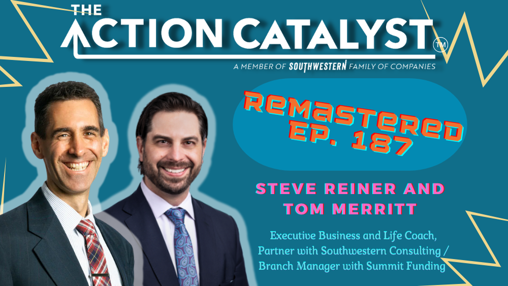 REMASTERED:  Finding Your Life Purpose, with Steve Reiner and Tom Merritt – Episode 187 of The Action Catalyst Podcast