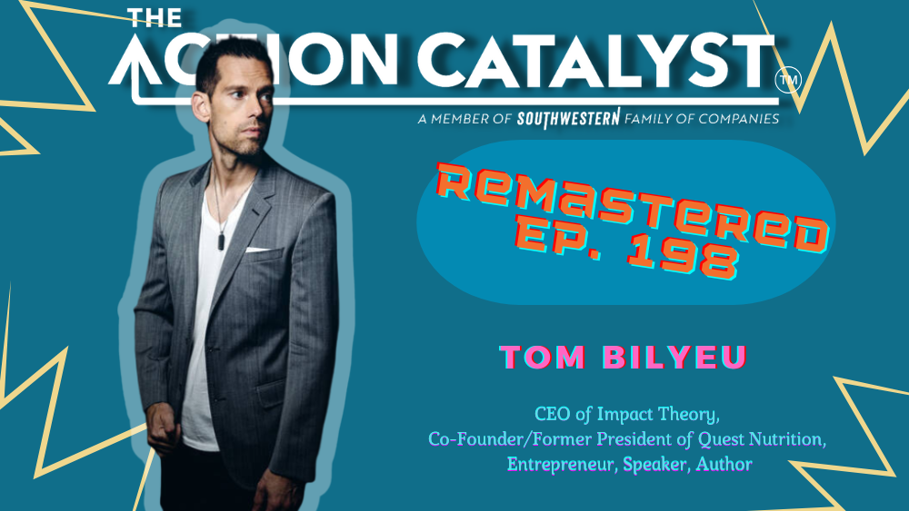 REMASTERED:  Impact Theory and Rising Above Limiting Beliefs, with Tom Bilyeu – Episode 198 of The Action Catalyst Podcast